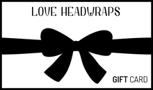 Load image into Gallery viewer, Love Headwraps Gift Card
